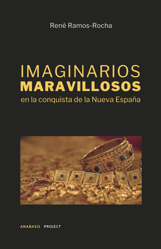 Libro: Imaginarios Maravillosos En La Conquista De La Nueva 