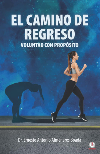 Libro: El Camino De Regreso: Voluntad Con Propósito (spanish