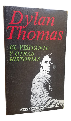 El Visitante Y Otras Historias Dylan Thomas Bruguera