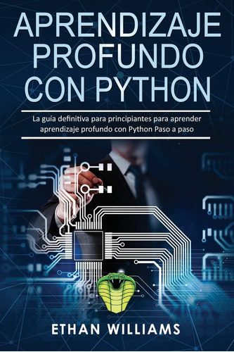 Libro: Aprendizaje Profundo Con Python: La Guía Definitiva P
