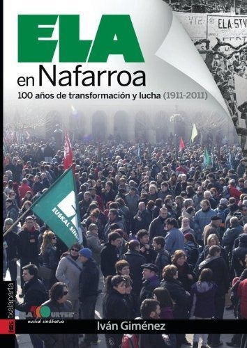 Ela En Nafarroa. 100 Años De Transformacion Y Lucha (1911-2011), De Gimenez Gil, Iván. Editorial Txalaparta S L, Tapa Blanda En Español, 2012