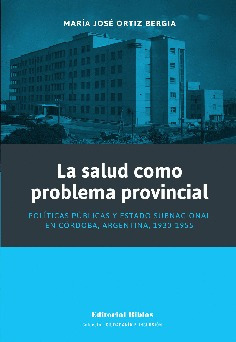 La Salud Como Problema Provincial - Ortiz Bergia Maria Jose