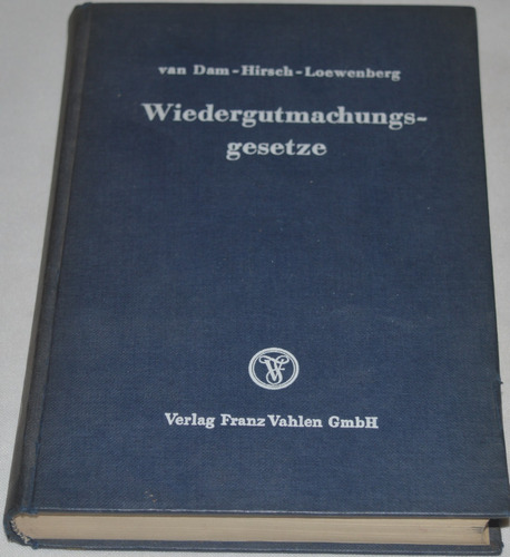 Wiedergutmachungsgesetze - H G Van Dam Hirsch Loewenberg A01