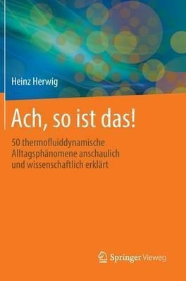 Ach, So Ist Das! : 50 Thermofluiddynamische Alltagsphanom...