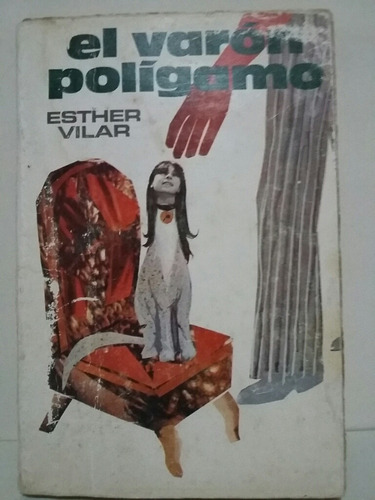 El Varón Polígamo. Por Esther Vilar.