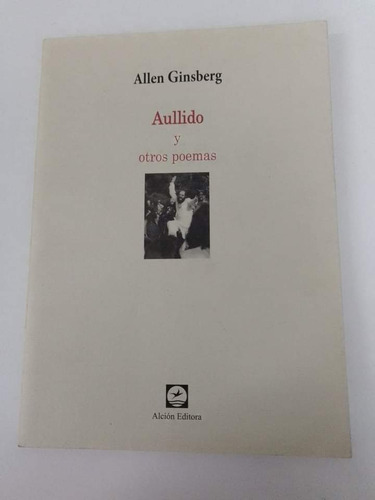 Aullido Y Otros Poemas - Allen Ginsberg - Alcion