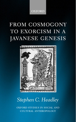 Libro From Cosmogony To Exorcism In A Javanese Genesis: T...