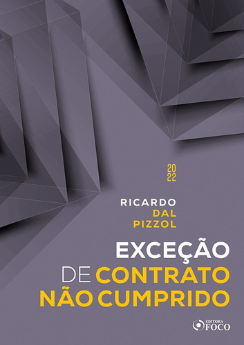 EXCEÇÃO DE CONTRATO NÃO CUMPRIDO – 1ª ED - 2022, de Pizzol, Ricardo Dal. Editora Foco Jurídico Ltda, capa mole em português, 2022