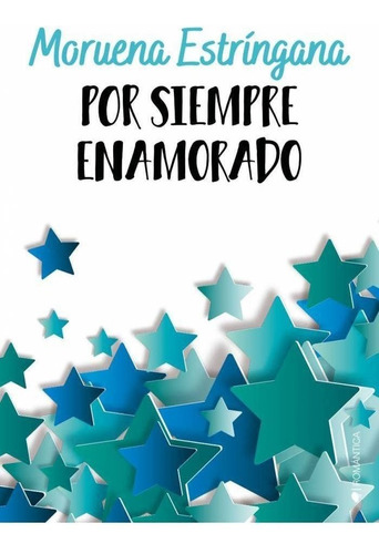 Libro Por Siempre Enamorado - Moruena Estringana - Kiwi