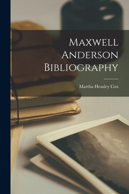 Libro Maxwell Anderson Bibliography - Cox, Martha Heasley