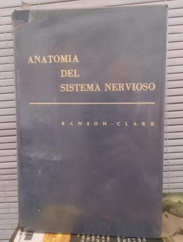 Anatomía Del Sistema Nervioso. Ranson, Clark 