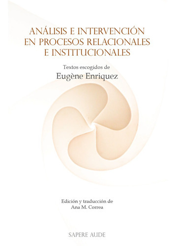 Análisis E Intervención En Procesos Relacionales E Institucionales, De Eugèneenriquez. Editorial Editorial Sapere Aude, Tapa Blanda En Español, 2022