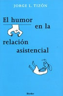 Humor En La Relacion Asistencial - Tizon Garcia,jorge Luis