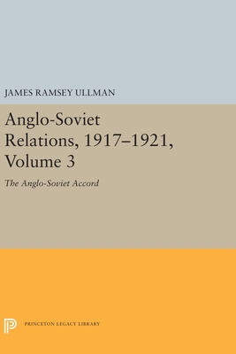 Libro Anglo-soviet Relations, 1917-1921, Volume 3: The An...