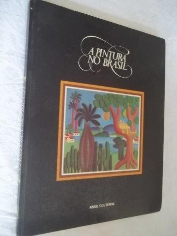 Livro - A Pintura No Brasil - Arte - Abril Cultural