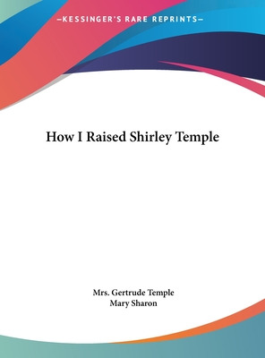 Libro How I Raised Shirley Temple - Temple, Mrs Gertrude