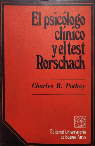 El Psicólogo Clínico Y El Test Rorschach - Charles R. Potkay