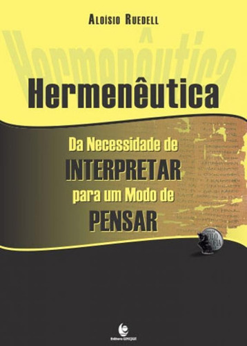 Hermeneutica Da Necessidade De Interpretar Para Um Modo De P, De Ruedell, Aloisio. Editora Unijui, Capa Mole Em Português