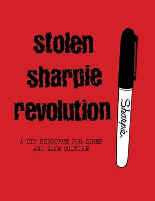 Libro Stolen Sharpie Revolution : A Diy Zine Resource - A...
