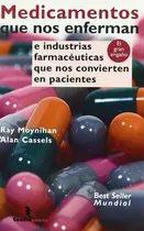 Comprar Medicamentos Que Nos Enferman: E Industrias Farmacèuticas Que Nos Convierten En Pacientes, De Moynihan, Cassels. N\u002Fa, Vol. Volumen Unico. Editorial Contrapunto, Tapa Blanda, Edición 1 En Español, 1999