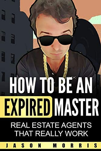 How To Be An Expired Master: Real Estate Agents That Really Work, De Morris, Jason. Editorial Independently Published, Tapa Blanda En Inglés