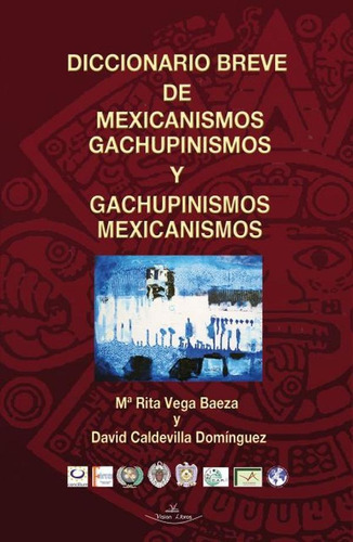 Diccionario Breve De Mexicanismos Y Gachupinismos, De David Caldevilla Domínguez Y Mª Rita Vega Baeza. Editorial Vision Libros, Tapa Blanda En Español, 2013