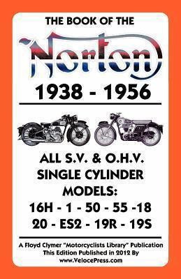 Book Of The Norton 1938-1956 All S.v. & O.h.v. Single Cyl...