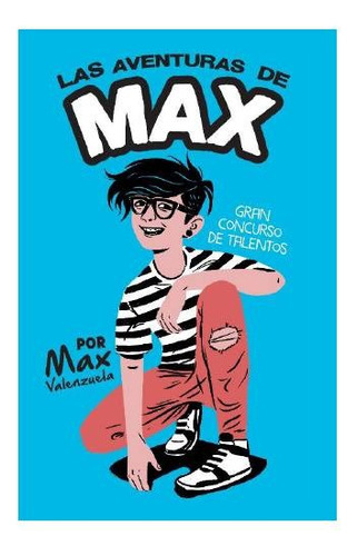 Las Aventuras De Max. Max Valenzuela. B De Blok