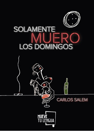 Solamente Muero Los Domingos - Salem Carlos (libro) - Nuevo