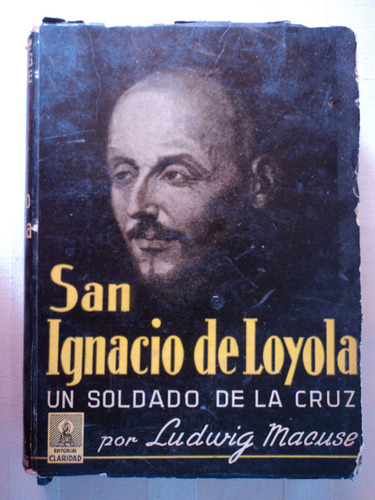 San Ignacio De Loyola Un Soldado De La Cruz Ludwig Marcuse.
