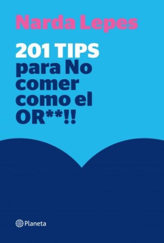 201 Tips Para No Comer Como El Or** !! - Narda Lepes