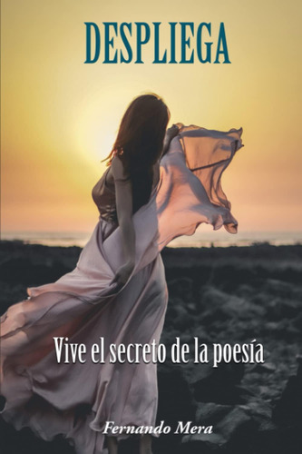 Libro: Despliega: Vive El Secreto De La Poesía (spanish Edit