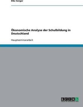 Oekonomische Analyse Der Schulbildung In Deutschland - Ei...