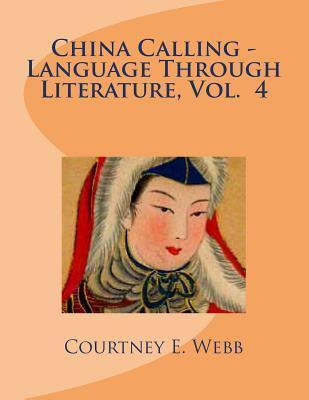 Libro China Calling - Language Through Literature, Vol. 4...