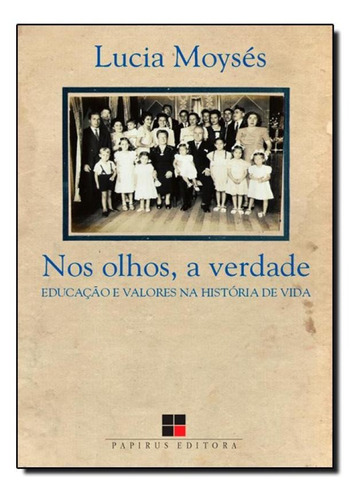 Nos Olhos, A Verdade: Educação E Valores Na História De V, De Lucia Moysés. Editora 7 Mares - Papirus, Capa Mole Em Português