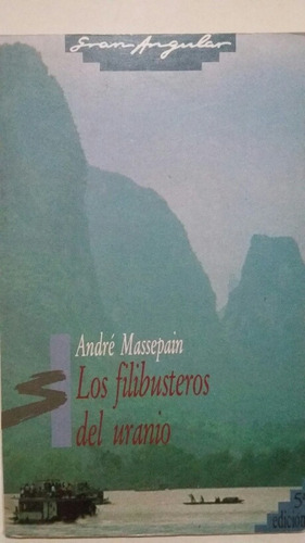 Los Filibusteros Del Uranio. Por André Massepain.