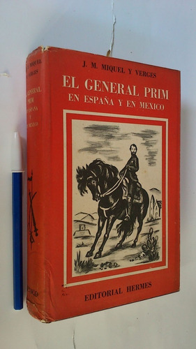 El General Prim En España Y En México - Miquel Y Vergés