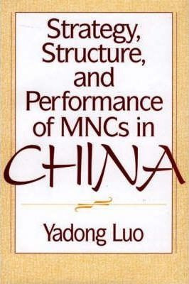 Strategy, Structure, And Performance Of Mncs In China - Y...