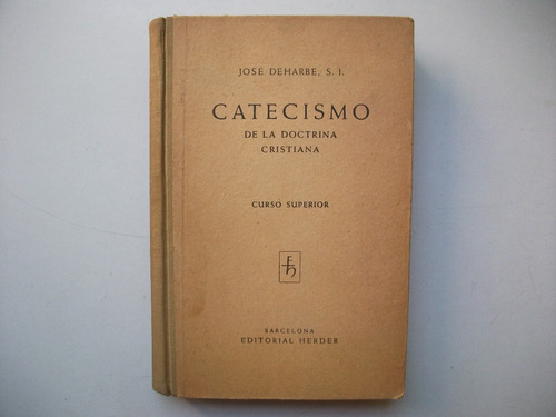 Catecismo Doctrina Cristiana - Curso Superior - José Deharbe