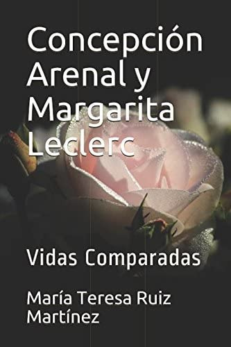Libro: Concepción Arenal Y Margarita Leclerc: Vidas Comparad