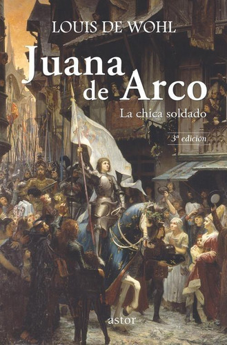 Libro: Juana De Arco: La Chica Soldado. Wohl, Louis De. Pala