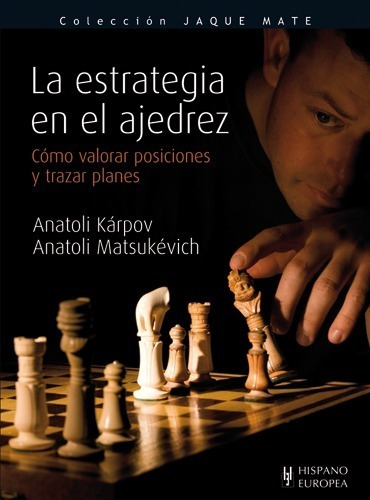 La Estrategia En El Ajedrez. Anatoli Karpov. Hispano Europea