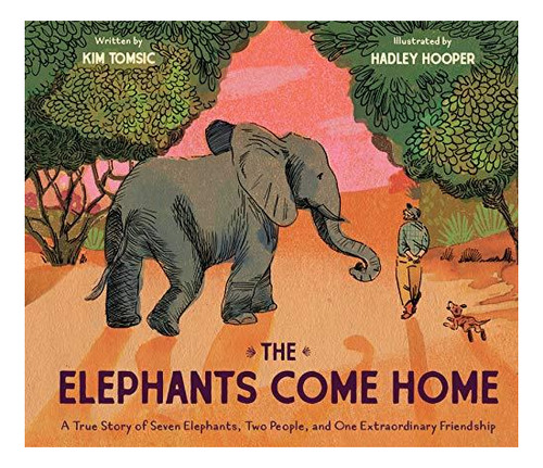 The Elephants Come Home: A True Story Of Seven Elephants, Tw