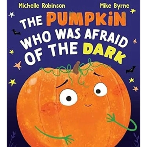 The Pumpkin Who Was Afraid Of The Dark - Michelle Robinson, de Robinson, Michelle. Editorial Scholastic, tapa blanda en inglés internacional, 2022