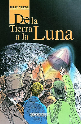 De la Tierra a la Luna, de JULIO VERNE. Serie 9583006791, vol. 1. Editorial Panamericana editorial, tapa blanda, edición 2020 en español, 2020