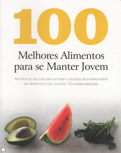 100 melhores alimentos para se manter jovem, de Vários autores. Editora Paisagem Distribuidora de Livros Ltda., capa mole em português, 2012