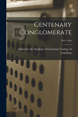 Libro Centenary Conglomerate; 1931-1932 - Edited By The S...