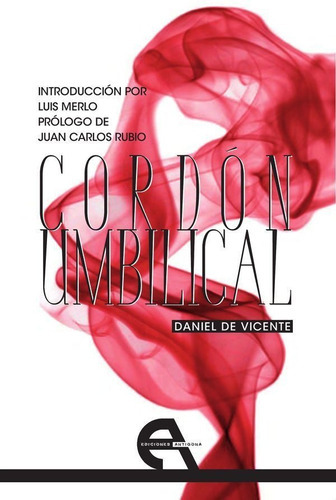 Cordãâ³n Umbilical, De De Vicente, Daniel. Editorial Ediciones Antígona, S.l., Tapa Blanda En Español