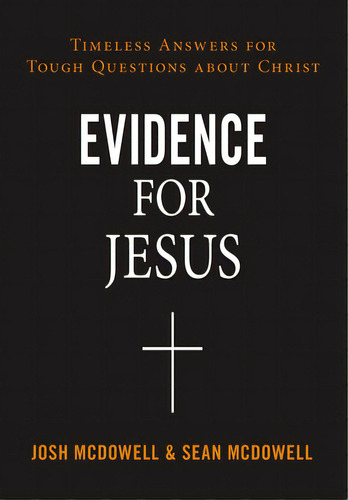 Evidence For Jesus: Timeless Answers For Tough Questions About Christ, De Mcdowell, Josh. Editorial Thomas Nelson Pub, Tapa Blanda En Inglés