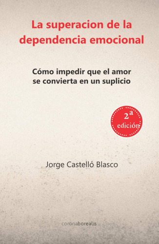 Libro: Superacion De La Dependencia Emocional. 2º Edición: C